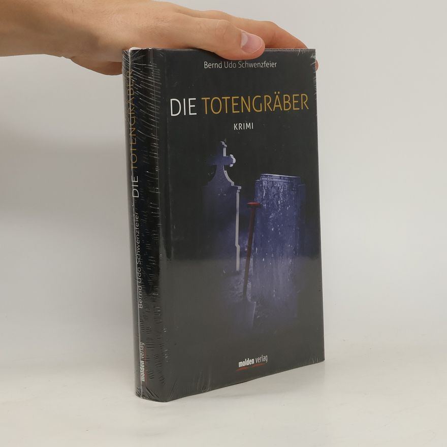 Bernd Udo Schwenzfeier Die Totengräber