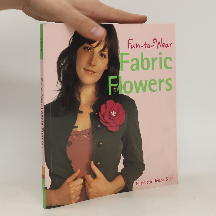 Elizabeth Helene Searle Fun-to-wear Fabric Flowers