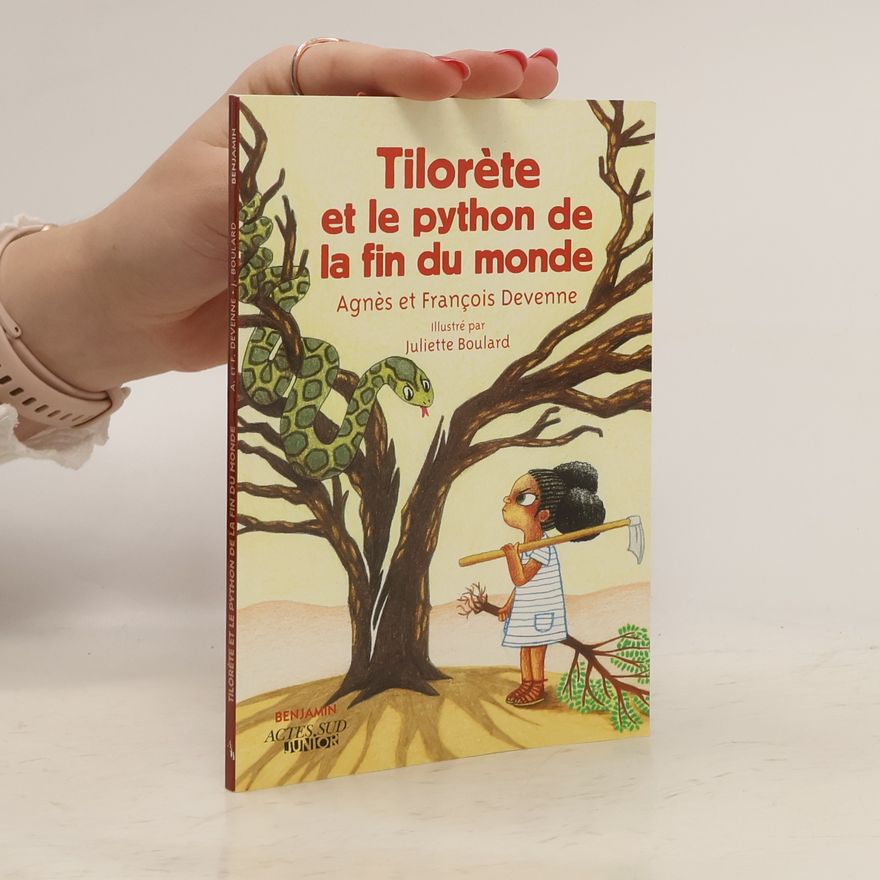 Agnès Devenne Benjamin: Tilorète et le python de la fin du monde