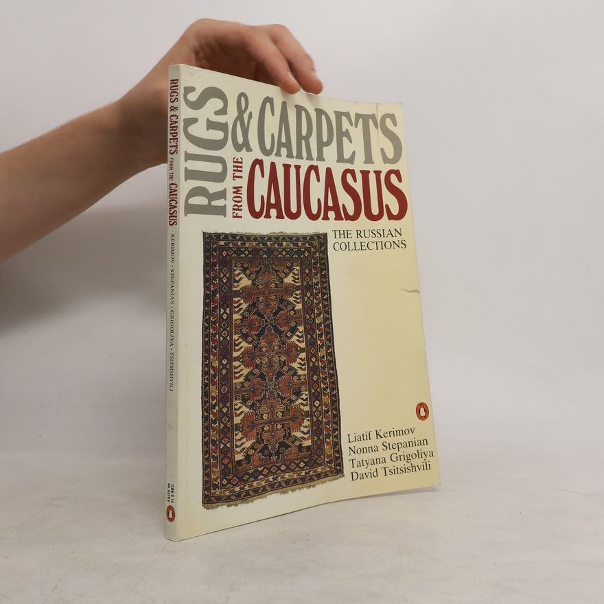 David Tsitsishvili Rugs and Carpets from the Caucasus
