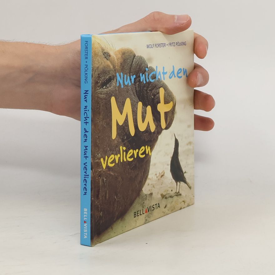 Wolf Forster Nur nicht den Mut verlieren