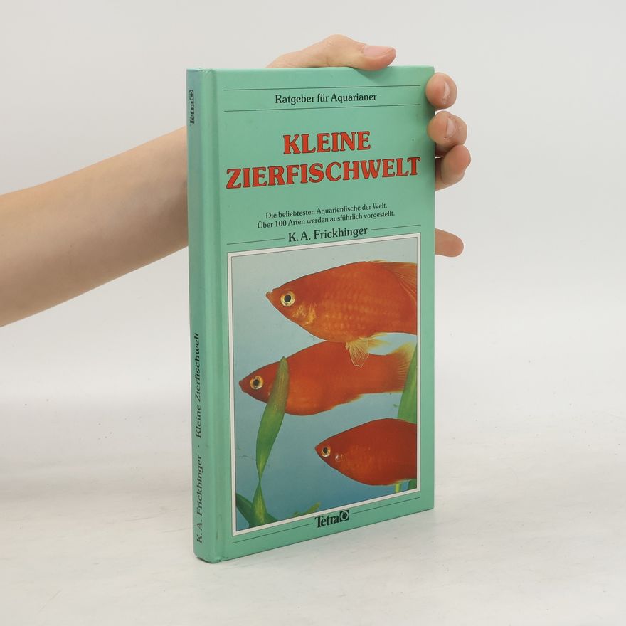Karl Albert Frickhinger Kleine Zierfischwelt