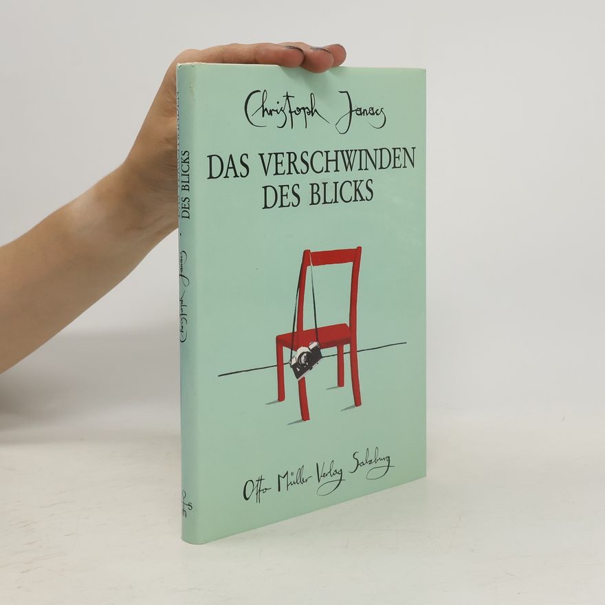 Christoph Janacs Das Verschwinden des Blicks