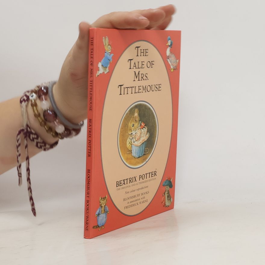 Beatrix Potter The Original Peter Rabbit Books: The Tale of Mrs Tittlemouse: The Original And Authorized Edition - New Colour Reproductions