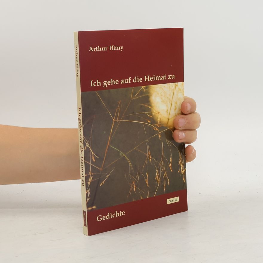 Arthur Häny Ich gehe auf die Heimat zu