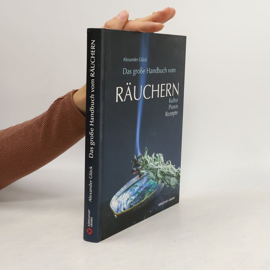 Alexander Glück Das große Handbuch vom Räuchern