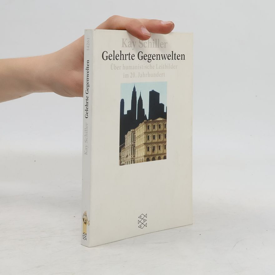 Kay Schiller Gelehrte Gegenwelten