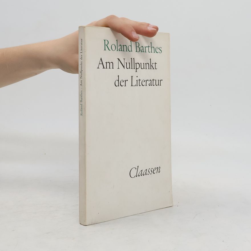 Roland Barthes Am Nullpunkt der Literatur
