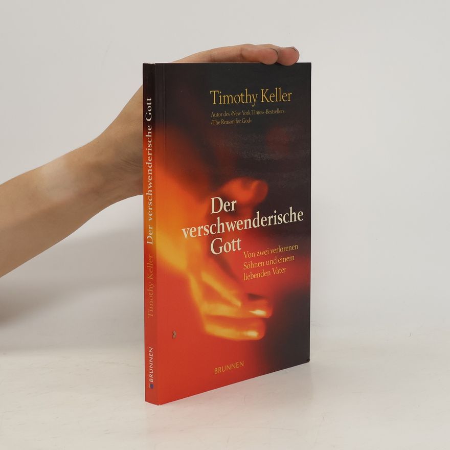 Timothy J. Keller Der verschwenderische Gott