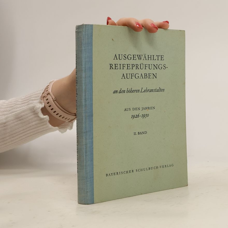 Josef Maisch Ausgewählte Reifeprüfungsaufgaben an den höheren Lehranstalten aus den Jahren 1926-1950 II.