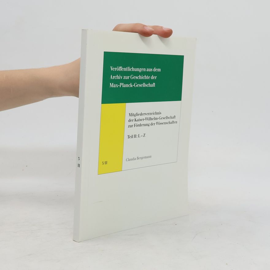 Claudia Bergemann Mitgliederverzeichnis der Kaiser-Wilhelm-Gesellschaft zur Förderung der Wissenschaften II. L-Z