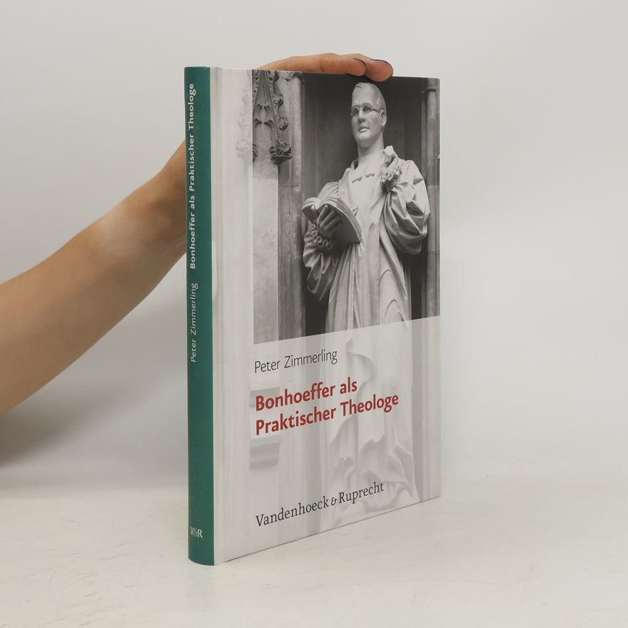 Peter Zimmerling Bonhoeffer als praktischer Theologe