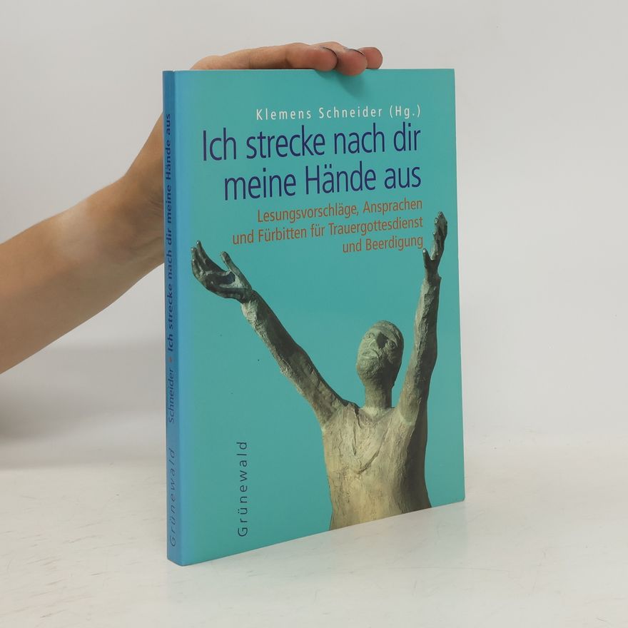 Klemens Schneider Ich strecke nach dir meine Hände aus