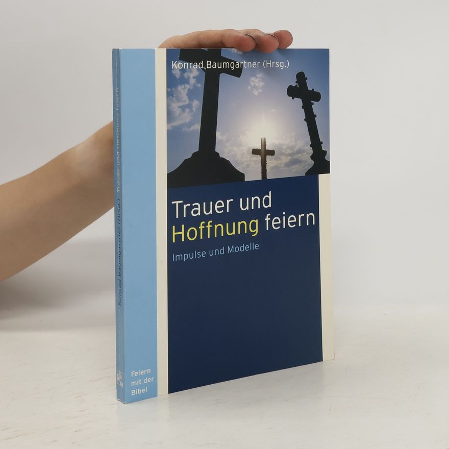 Konrad Baumgartner Trauer und Hoffnung feiern