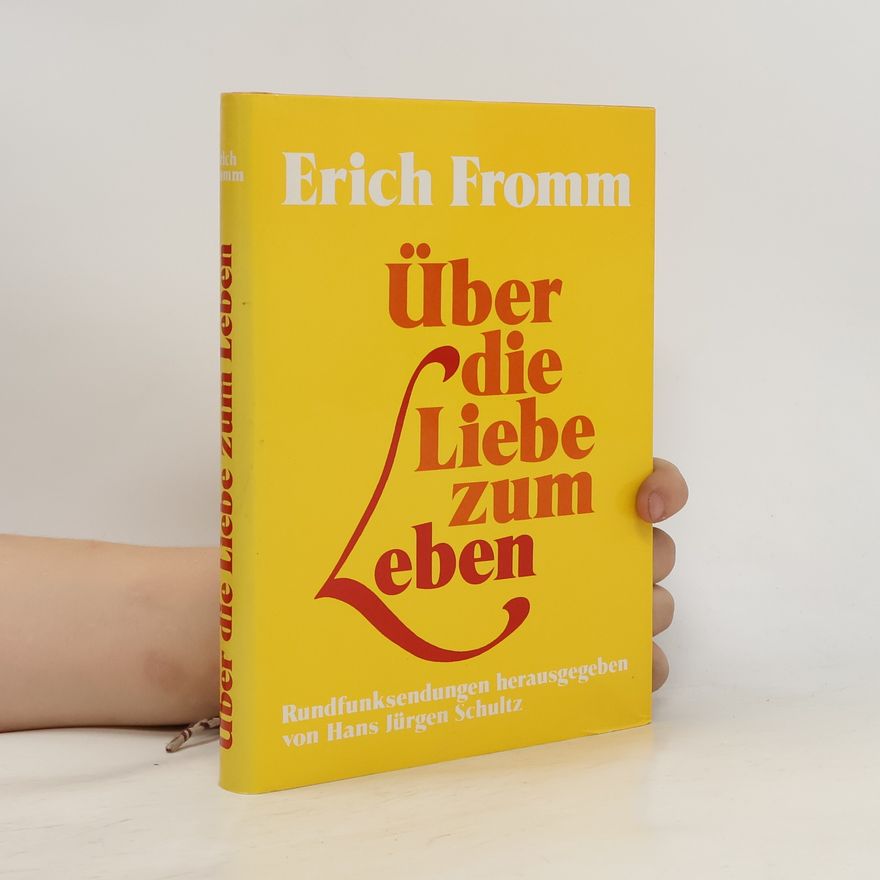 Erich Fromm Über die Liebe zum Leben