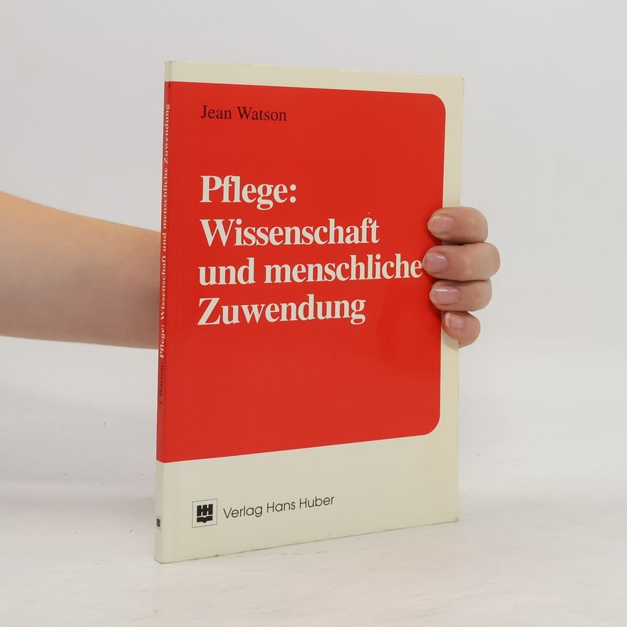 Jean Watson Pflege: Wissenschaft und menschliche Zuwendung