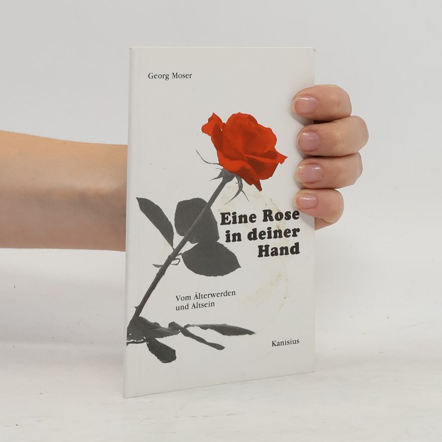 Georg Moser Eine Rose in deiner Hand