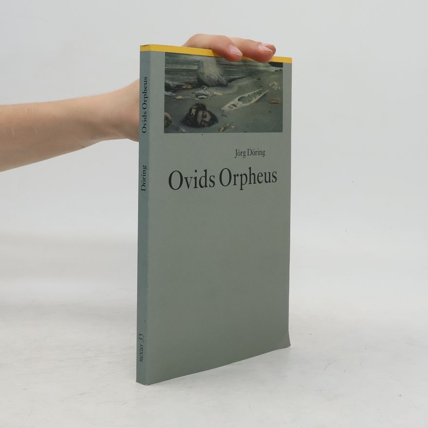 Jörg Döring Nexus - 35: Ovids Orpheus