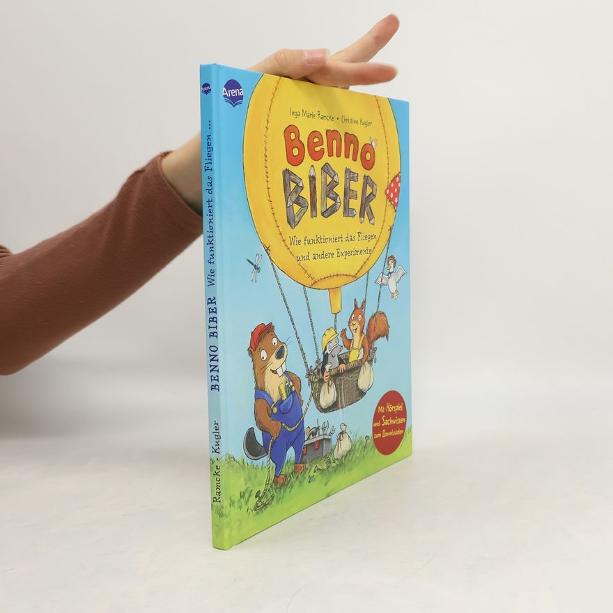 Inga Marie Ramcke Benno Biber. Wie funktioniert das Fliegen und andere Experimente