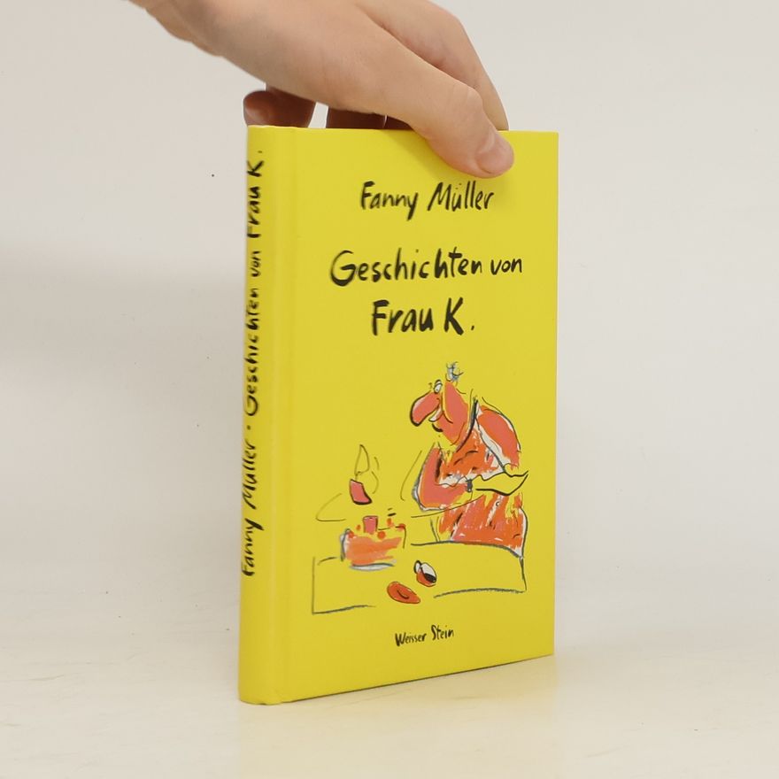 Fanny Müller Geschichten von Frau K.