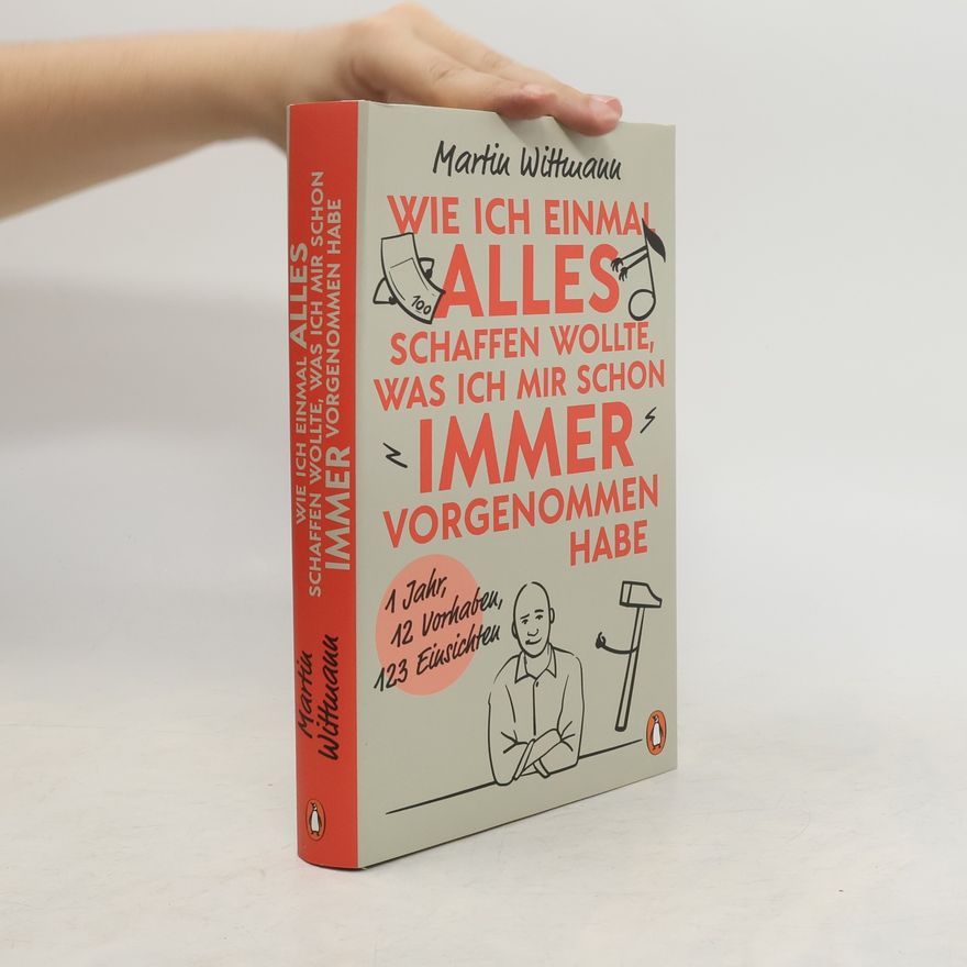 Martin Wittmann Wie ich einmal alles schaffen wollte, was ich mir schon immer vorgenommen habe