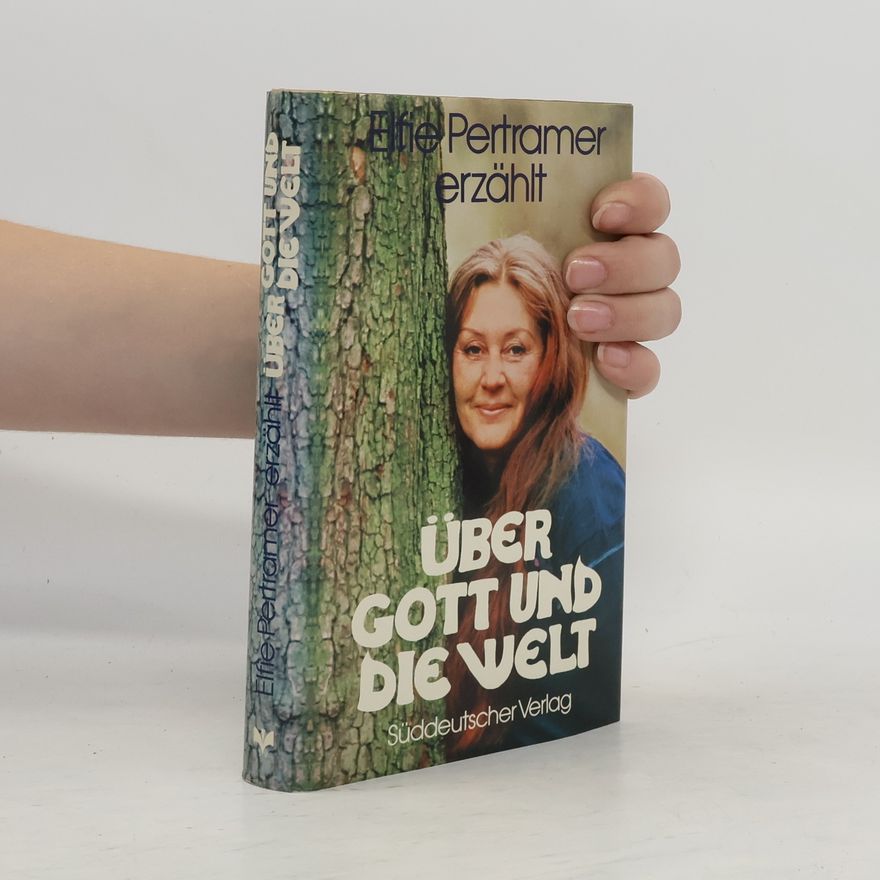 Elfie Pertramer Über Gott und die Welt