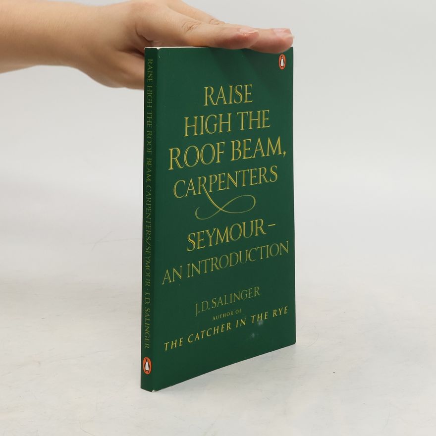 J. D. Salinger Raise High the Roof Beam, Carpenters. Seymour. Hebt den Dachbalken hoch, Zimmerleute. Seymour wird vorgestellt, englische Ausgab