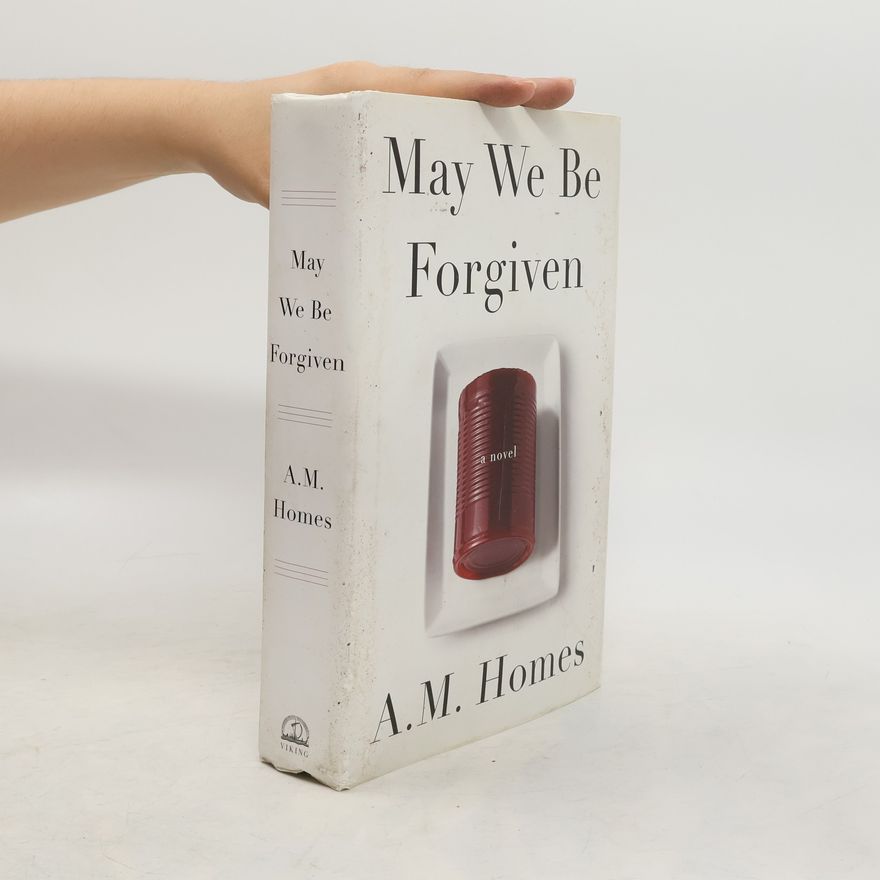 A. M. Homes May We Be Forgiven