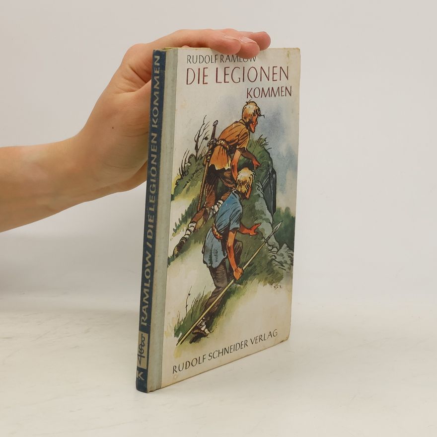 Rudolf Ramlow Die Legionen kommen