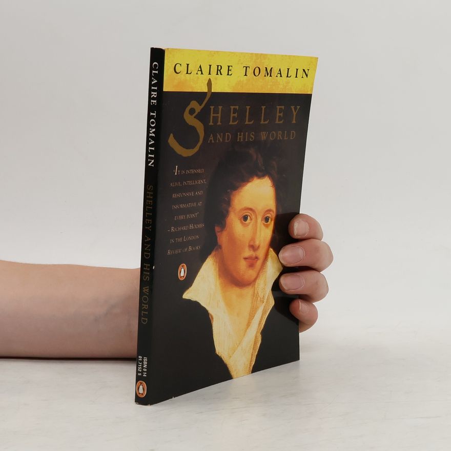 Claire Tomalin Shelley and His World