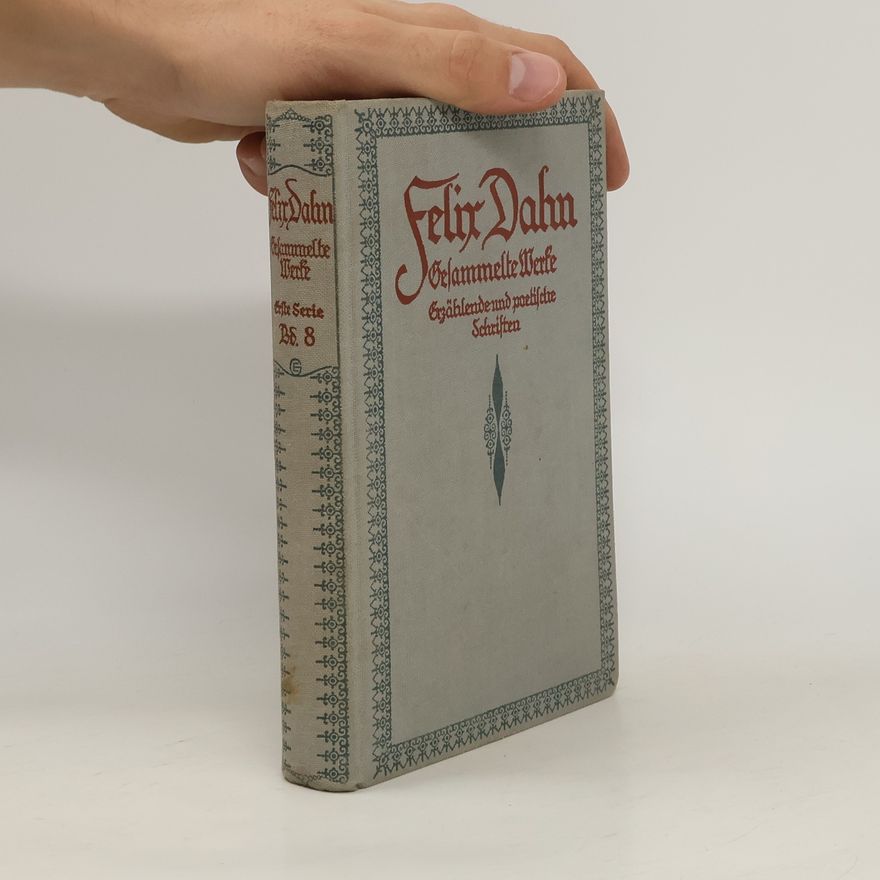 Felix Dahn Gesammelte Werke. Erzählende und poetische Schriften 8