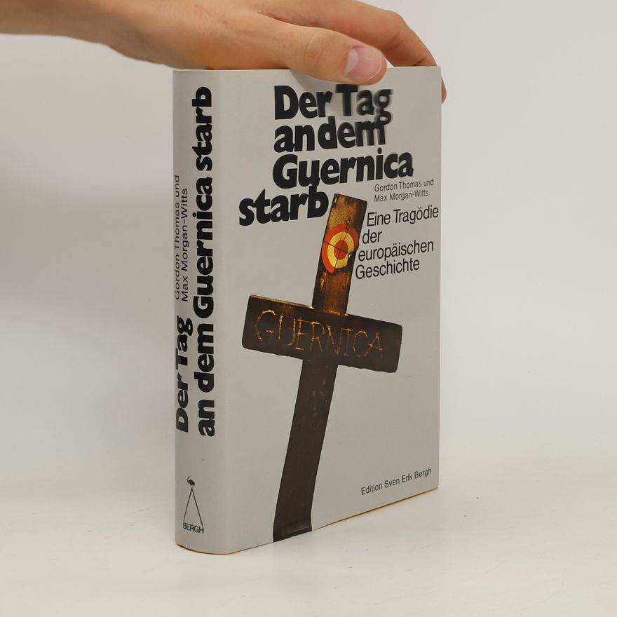 Gordon Thomas Der Tag, an dem Guernica starb