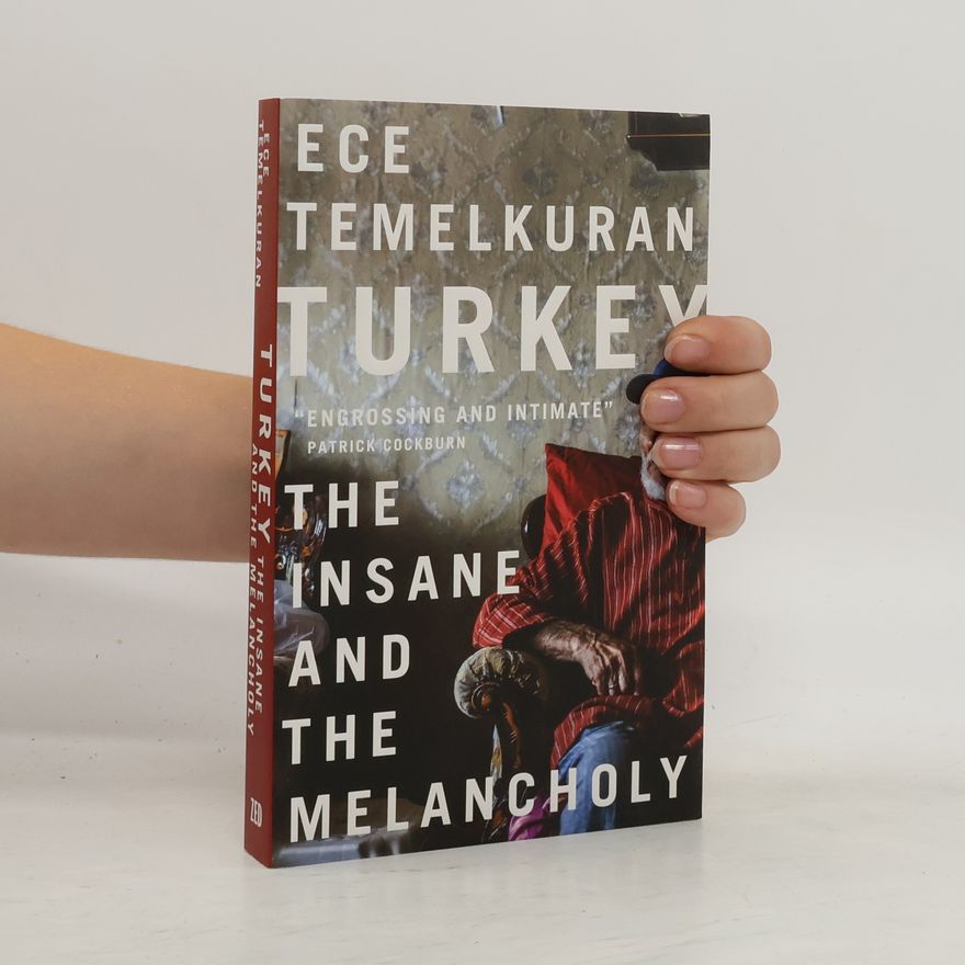 Ece Temelkuran Turkey: The Insane and the Melancholy