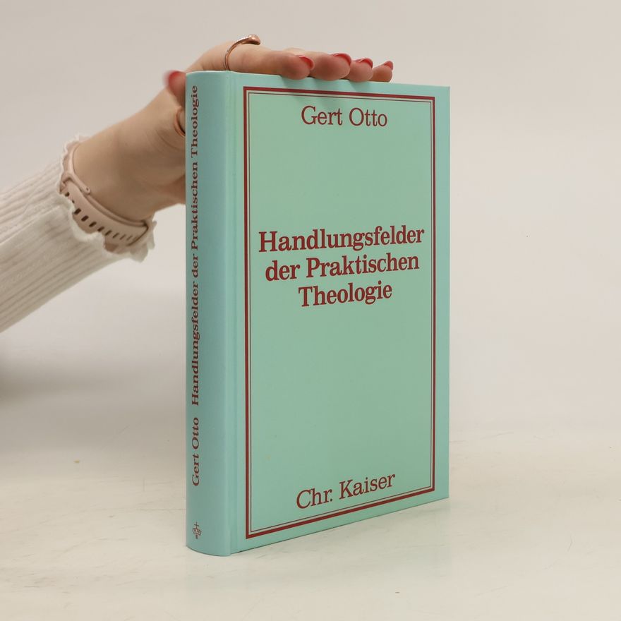 Gert Otto Handlungsfelder der praktischen Theologie