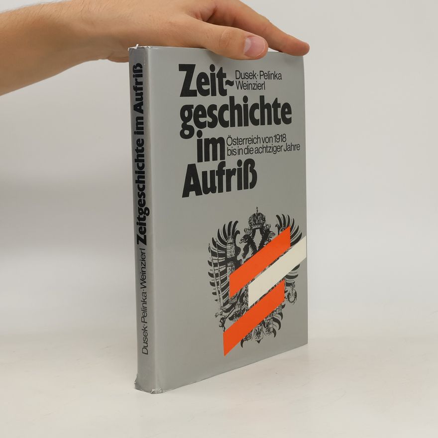 Erika Weinzierl Zeitgeschichte im Aufriß. Österreich von 1918 bis in die achtziger Jahre