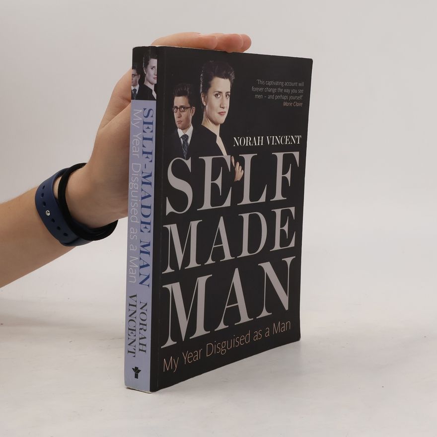 Norah Vincent Self-made Man. My Year Disguised As a Man