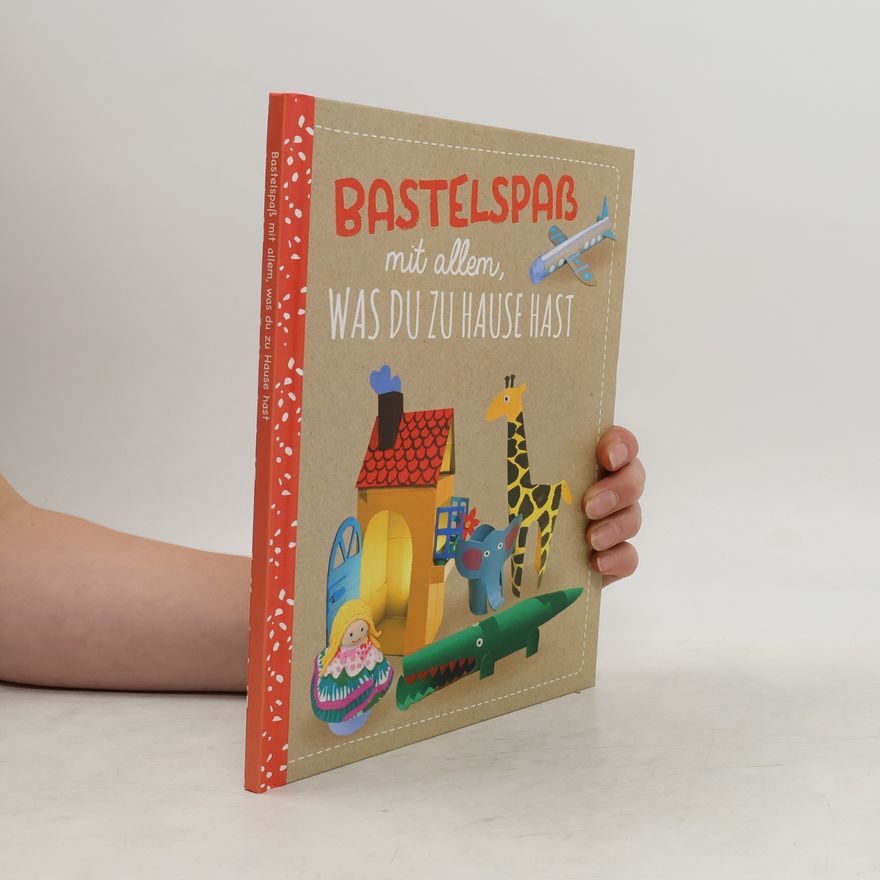 Autorenkollektiv Bastelspaß mit allem, Was du zu Haus hast