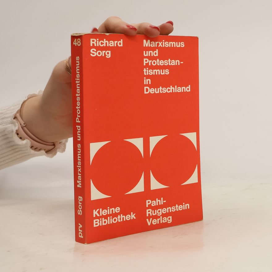 Richard Sorg Marxismus und Protestantismus in Deutschland