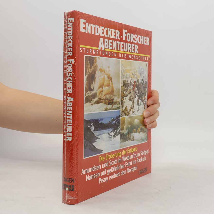 Autorenkollektiv Entdecker. Forscher Abenteurer. Die Eroberung der Erdpole