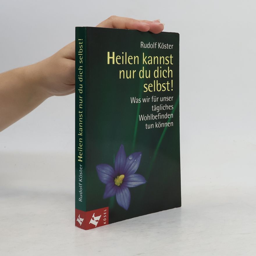 Rudolf Köster Heilen kannst nur du dich selbst!
