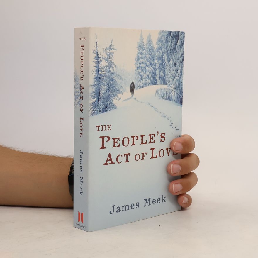James Meek The People's Act of Love