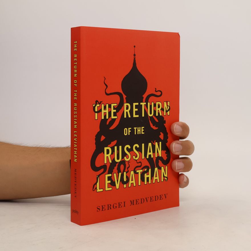 Sergej Medveděv The Return of the Russian Leviathan