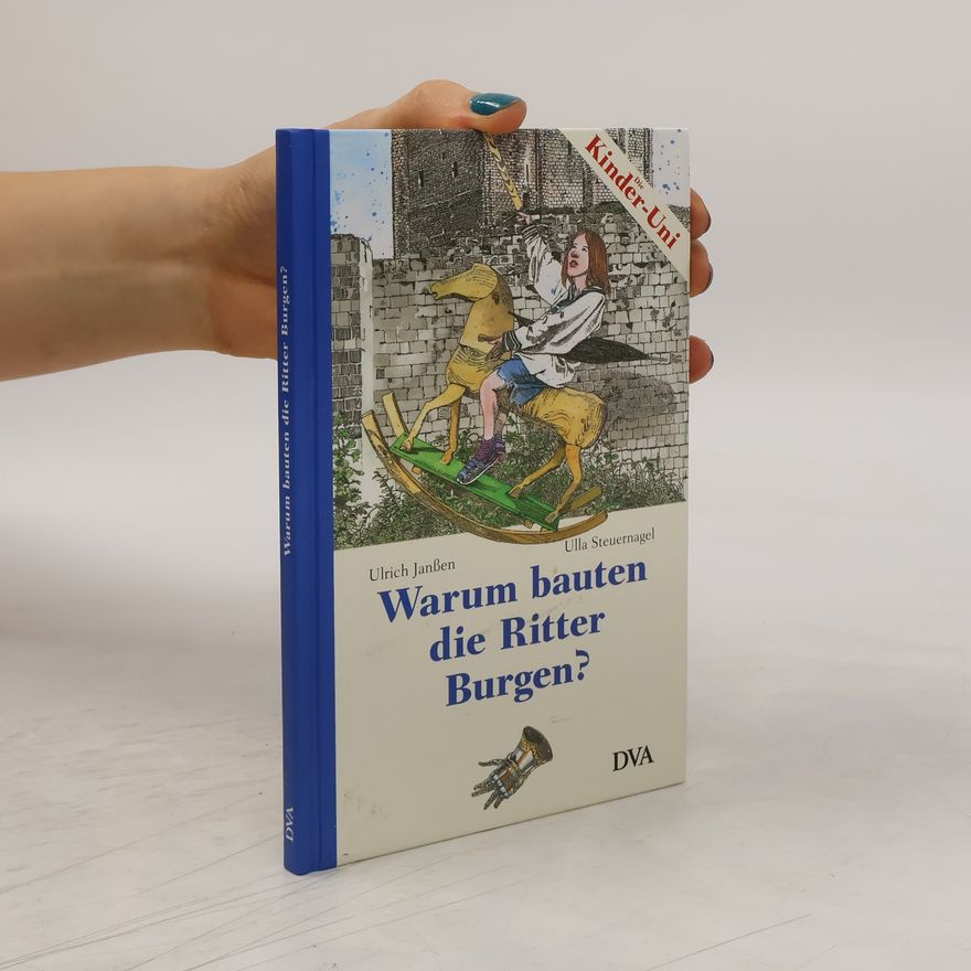 Ulla Steuernagel Warum bauten die Ritter Burgen?