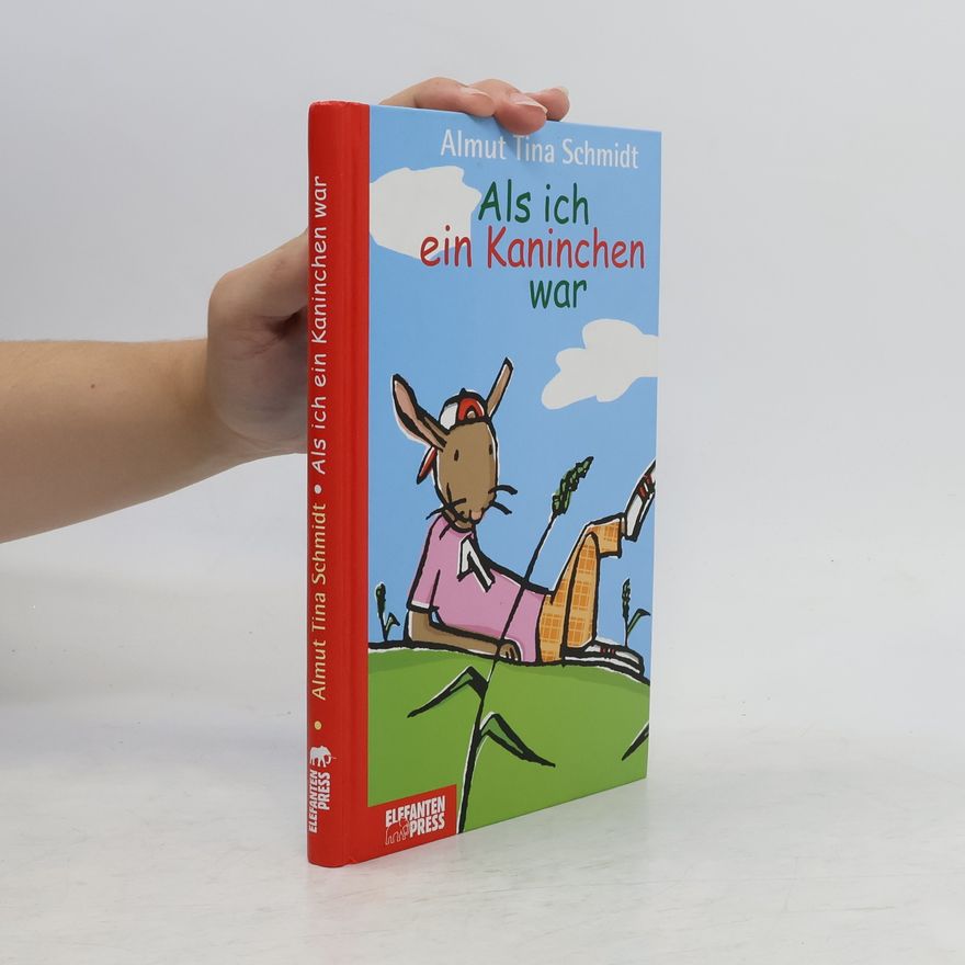 Almut Tina Schmidt Als ich ein Kaninchen war