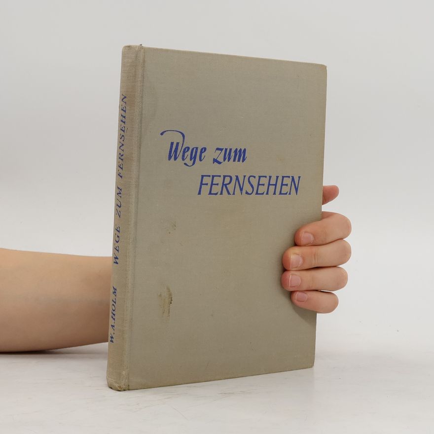 W.A. Holm Wege zum Fernsehen