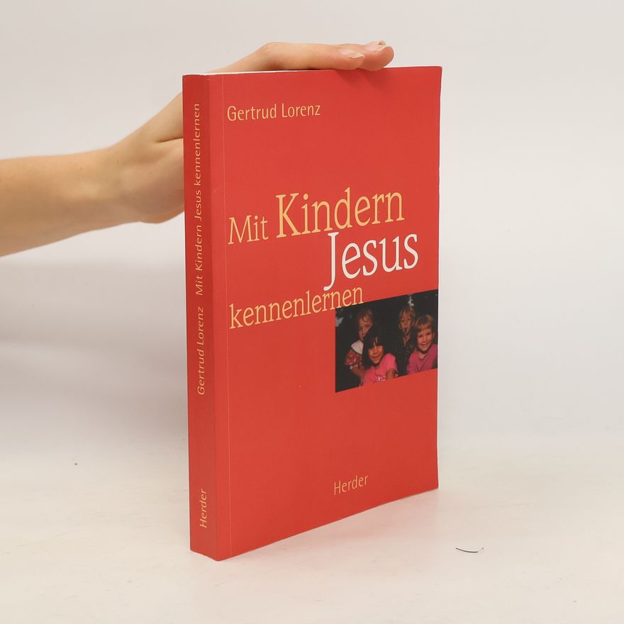 Gertrud Lorenz Mit Kindern Jesus kennenlernen
