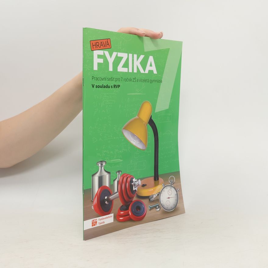 Helena Benkovská Hravá fyzika 7. Pracovní sešit pro 7. ročník ZŠ a víceletá gymnázia