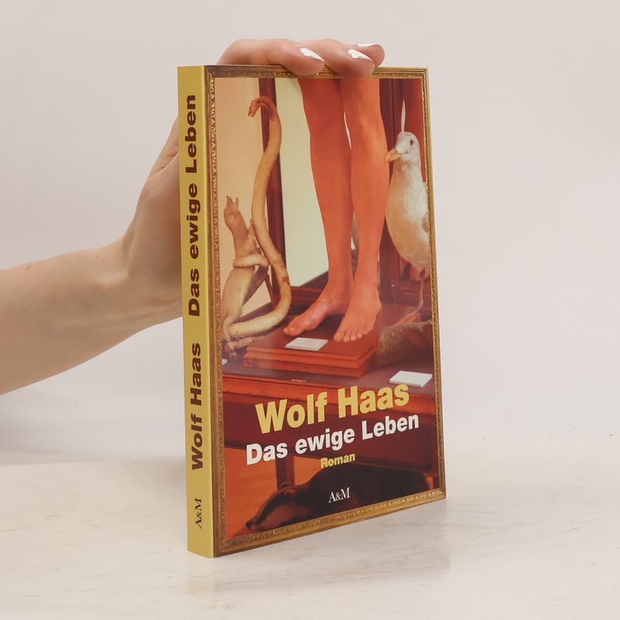 Wolf Haas Das ewige Leben