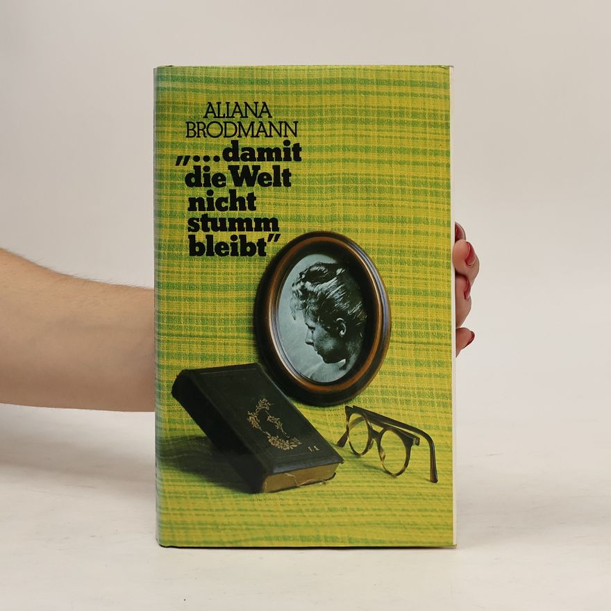 Aliana Brodmann-Menkes Damit die Welt nicht stumm bleibt.