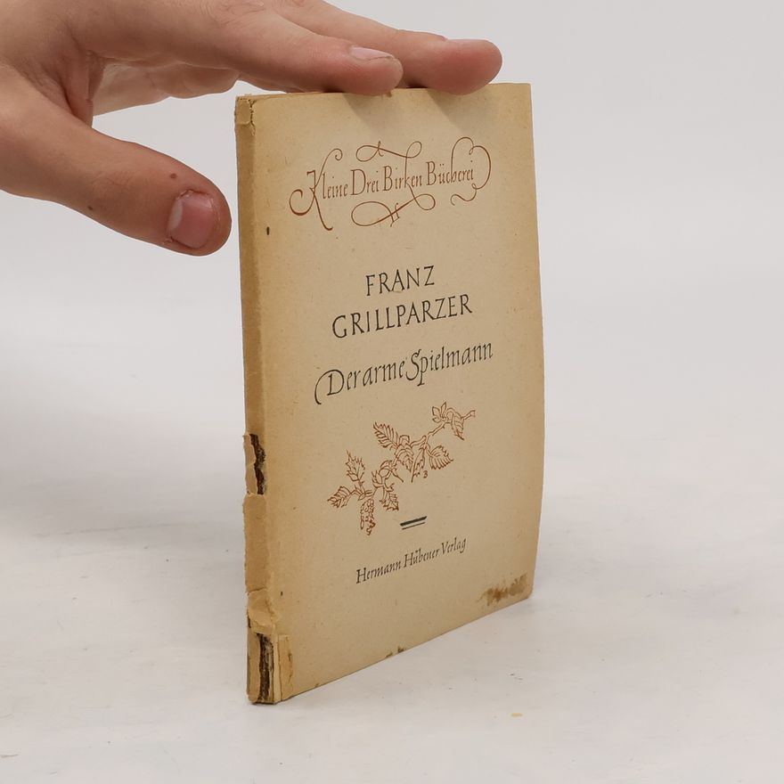Franz Grillparzer Der arme Spielmann